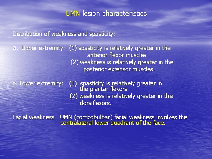 UMN lesion characteristics Distribution of weakness and spasticity: a. Upper extremity: (1) spasticity is