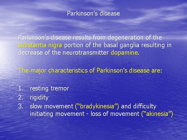 Parkinson’s disease results from degeneration of the substantia nigra portion of the basal ganglia Parkinson’s disease results from degeneration of the substantia nigra portion of the basal ganglia