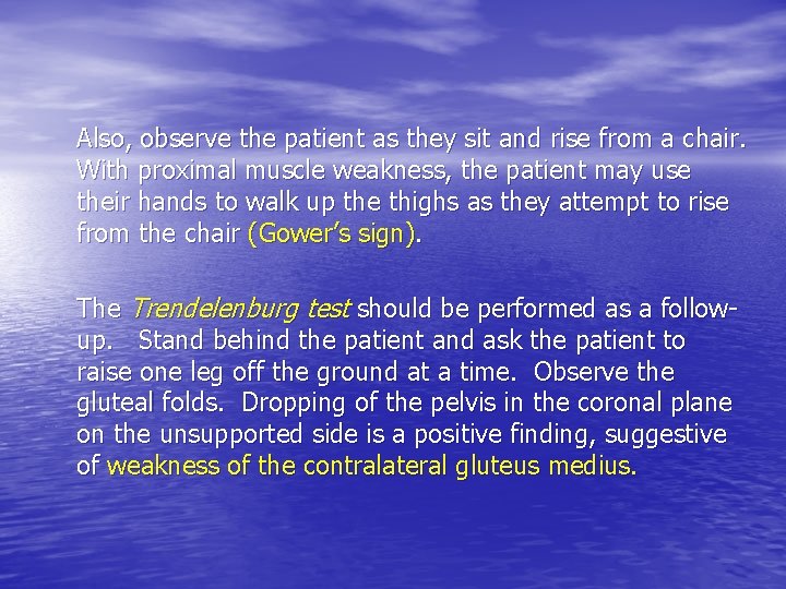 Also, observe the patient as they sit and rise from a chair. With proximal Also, observe the patient as they sit and rise from a chair. With proximal