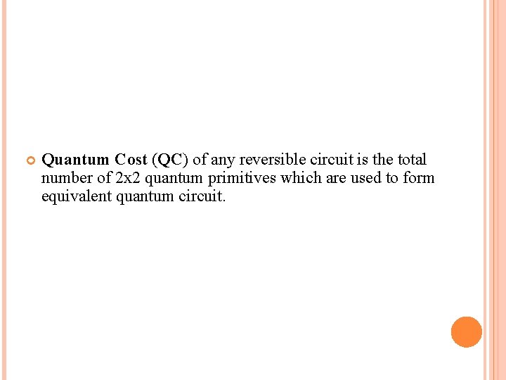  Quantum Cost (QC) of any reversible circuit is the total number of 2