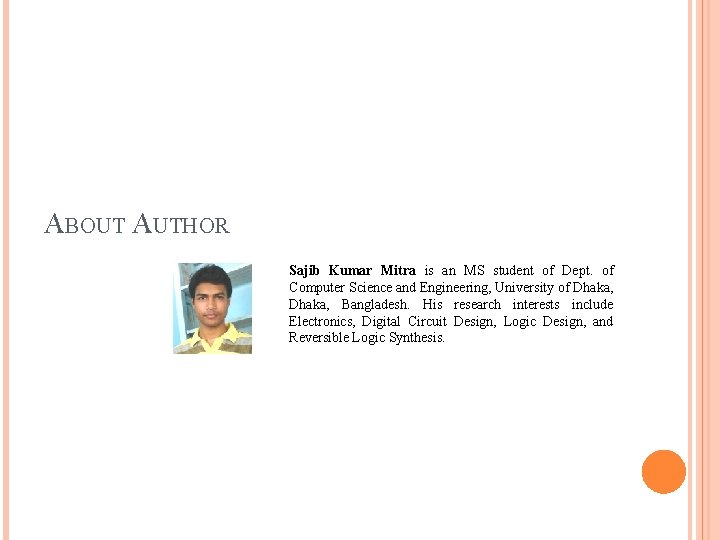 ABOUT AUTHOR Sajib Kumar Mitra is an MS student of Dept. of Computer Science