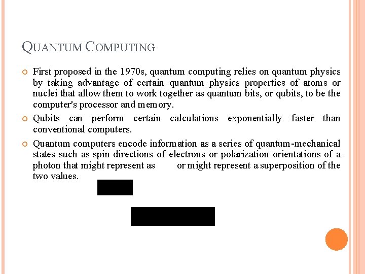 QUANTUM COMPUTING First proposed in the 1970 s, quantum computing relies on quantum physics