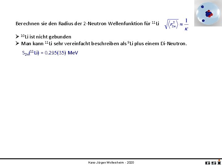 Berechnen sie den Radius der 2 -Neutron Wellenfunktion für 11 Li Ø 10 Li