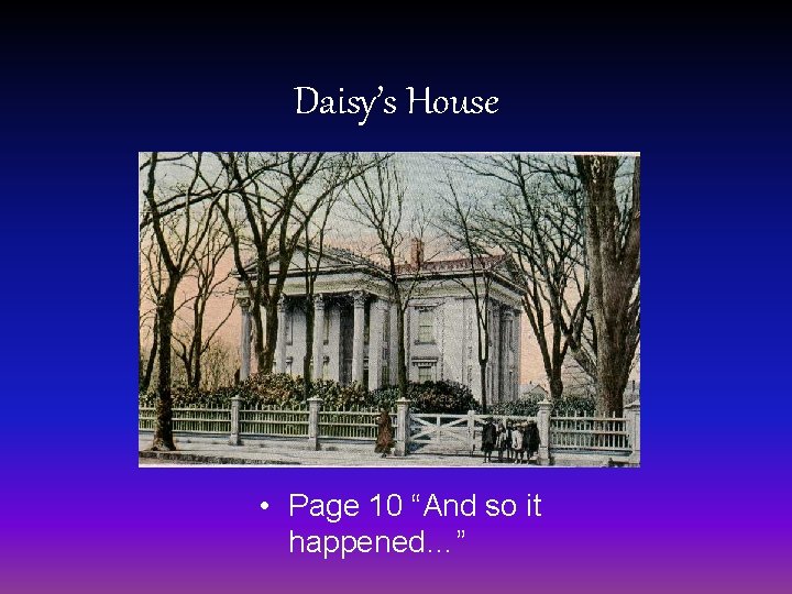 Daisy’s House • Page 10 “And so it happened…” 