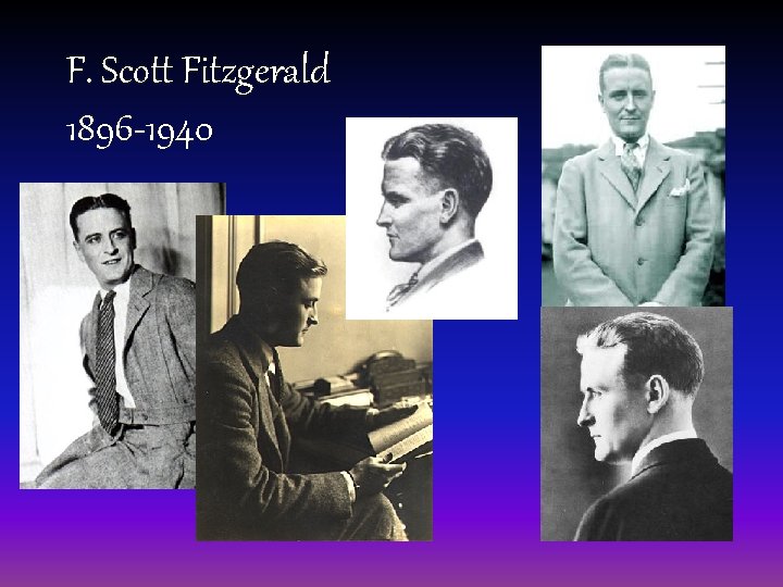 F. Scott Fitzgerald 1896 -1940 