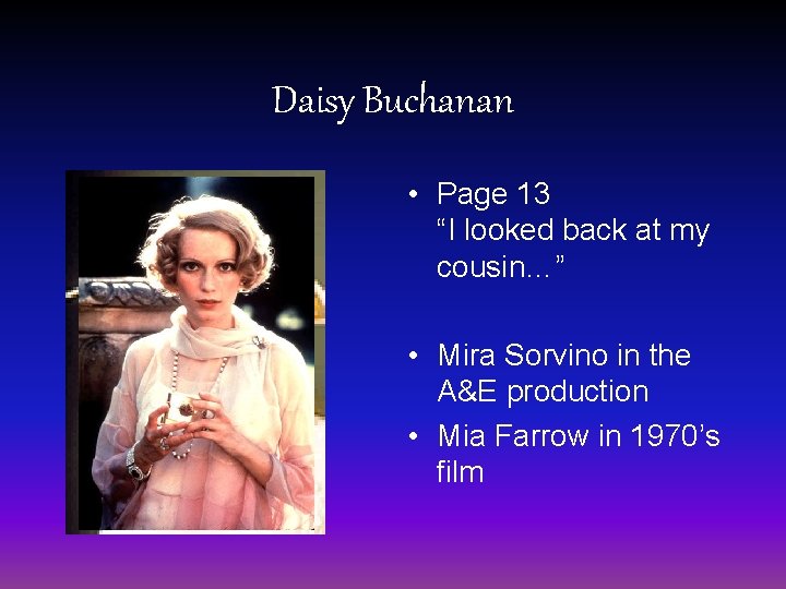 Daisy Buchanan • Page 13 “I looked back at my cousin…” • Mira Sorvino