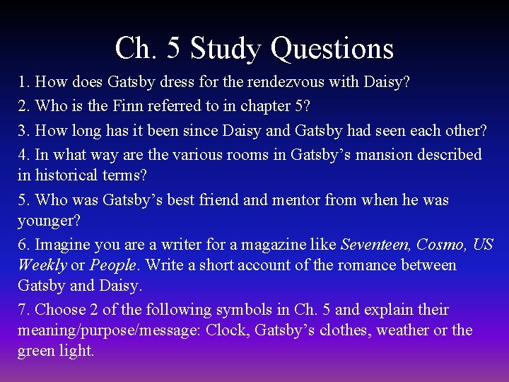 Ch. 5 Study Questions 1. How does Gatsby dress for the rendezvous with Daisy?
