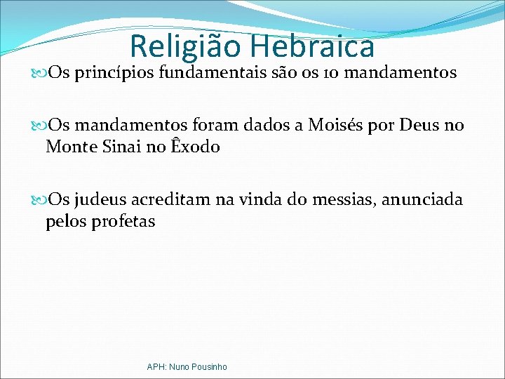 Religião Hebraica Os princípios fundamentais são os 10 mandamentos Os mandamentos foram dados a