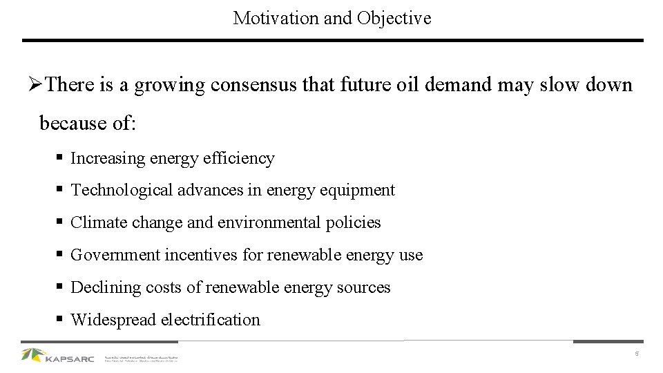 Motivation and Objective ØThere is a growing consensus that future oil demand may slow