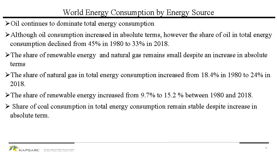 World Energy Consumption by Energy Source ØOil continues to dominate total energy consumption ØAlthough