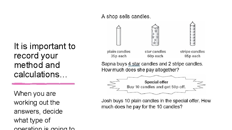 It is important to record your method and calculations… When you are working out