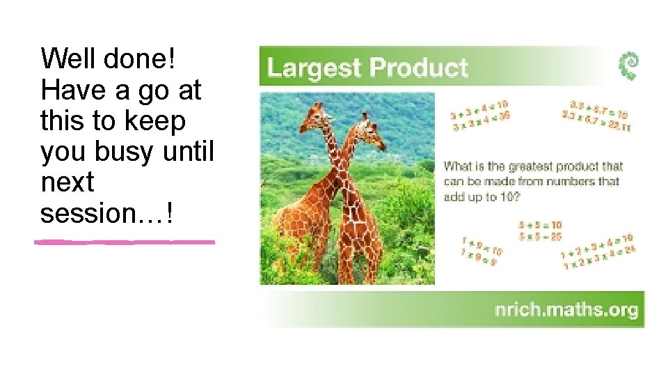 Well done! Have a go at this to keep you busy until next session…!