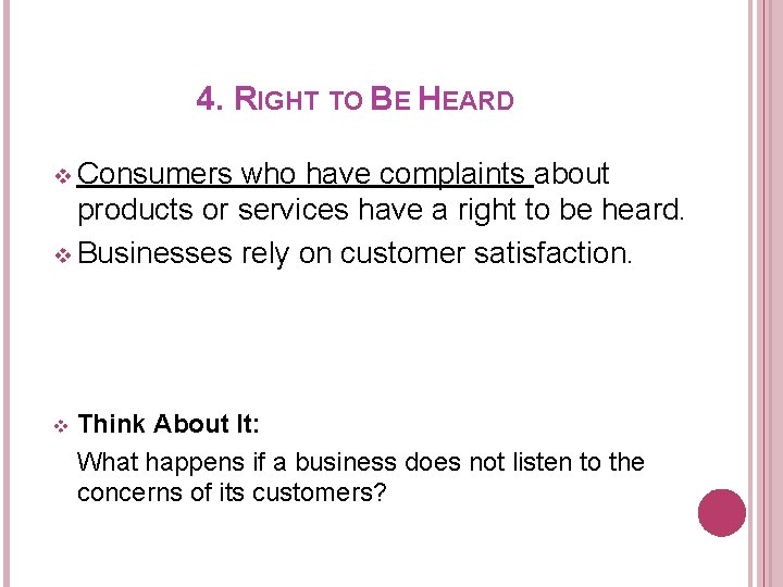 4. RIGHT TO BE HEARD v Consumers who have complaints about products or services