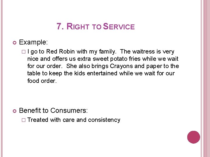 7. RIGHT TO SERVICE Example: �I go to Red Robin with my family. The