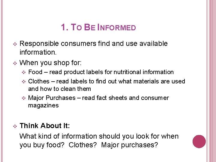 1. TO BE INFORMED Responsible consumers find and use available information. v When you