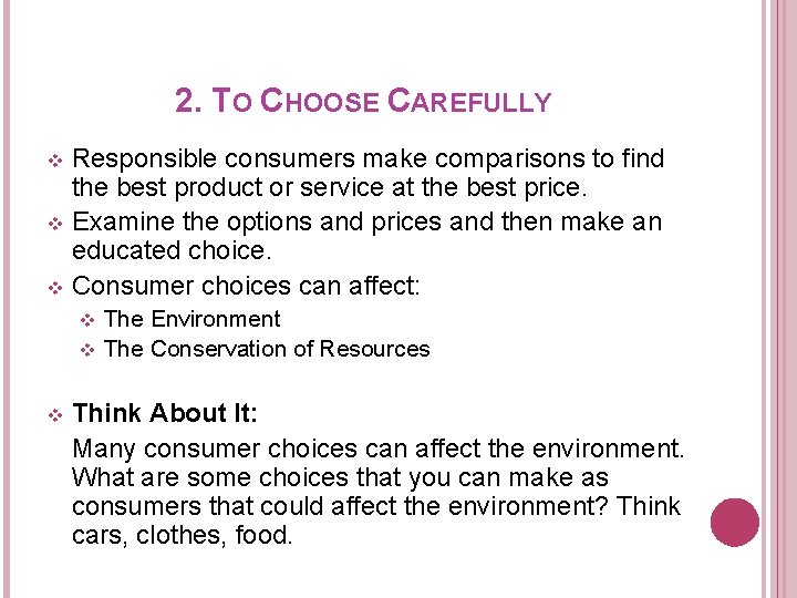 2. TO CHOOSE CAREFULLY Responsible consumers make comparisons to find the best product or
