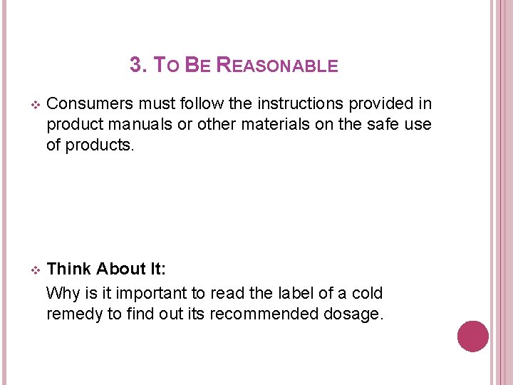 3. TO BE REASONABLE v Consumers must follow the instructions provided in product manuals