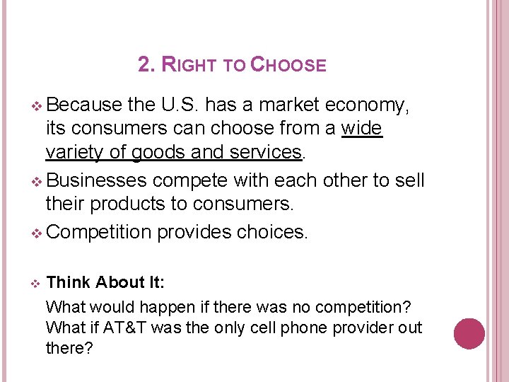 2. RIGHT TO CHOOSE v Because the U. S. has a market economy, its