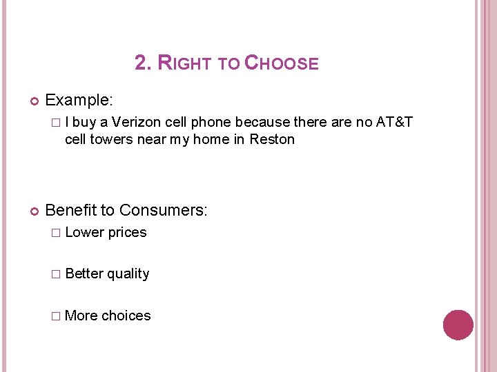 2. RIGHT TO CHOOSE Example: �I buy a Verizon cell phone because there are