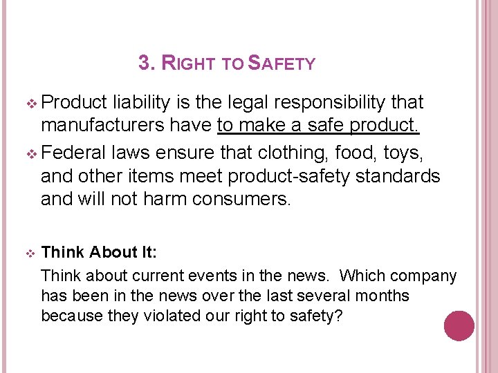 3. RIGHT TO SAFETY v Product liability is the legal responsibility that manufacturers have