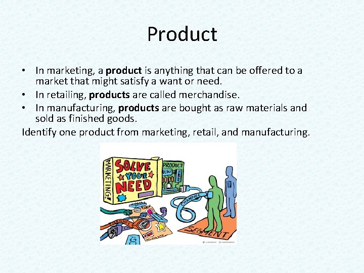 Product • In marketing, a product is anything that can be offered to a Product • In marketing, a product is anything that can be offered to a