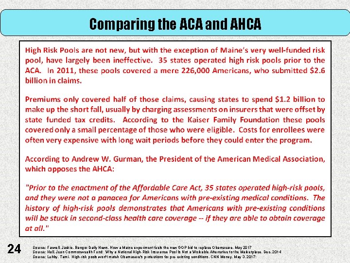 Comparing the ACA and AHCA 24 Source: Farwell, Jackie, Bangor Daily News, How a