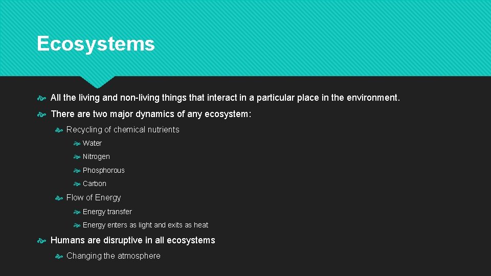 Ecosystems All the living and non-living things that interact in a particular place in