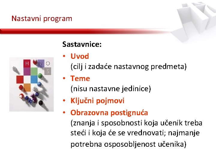 Nastavni program Sastavnice: • Uvod (cilj i zadaće nastavnog predmeta) • Teme (nisu nastavne