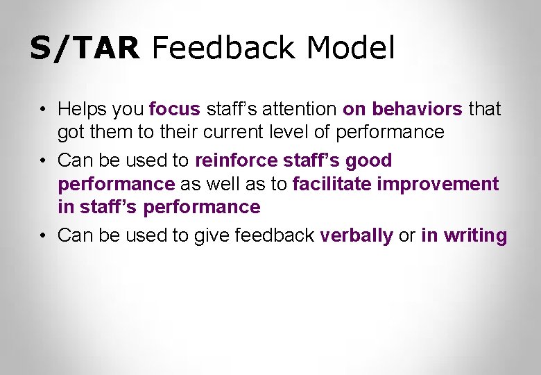 S/TAR Feedback Model • Helps you focus staff’s attention on behaviors that got them
