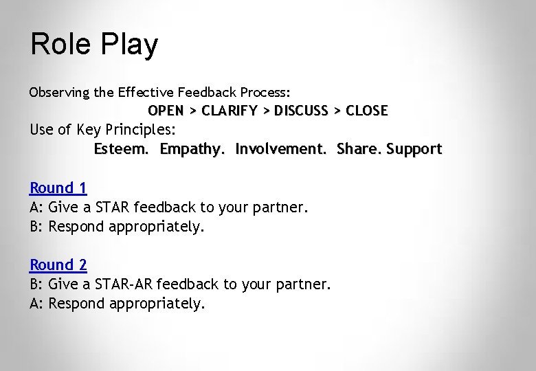 Role Play Observing the Effective Feedback Process: OPEN > CLARIFY > DISCUSS > CLOSE