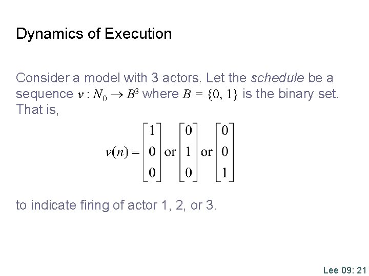 Dynamics of Execution Consider a model with 3 actors. Let the schedule be a