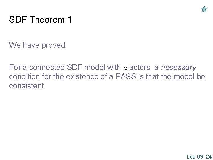 SDF Theorem 1 We have proved: For a connected SDF model with a actors,