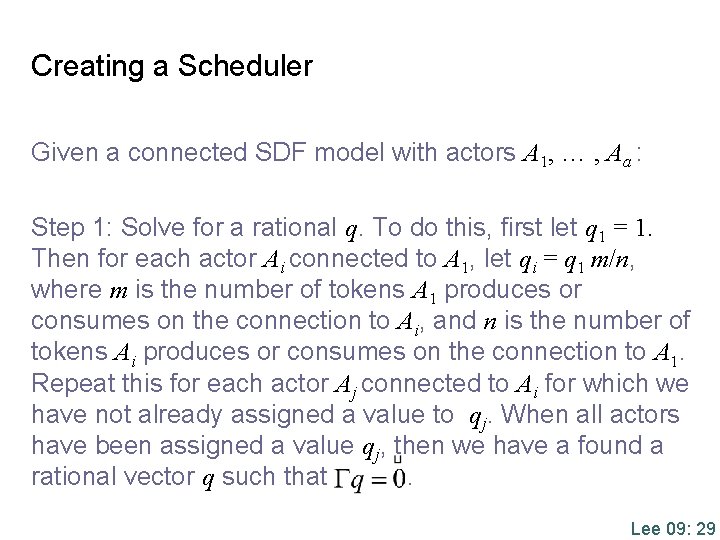 Creating a Scheduler Given a connected SDF model with actors A 1, … ,