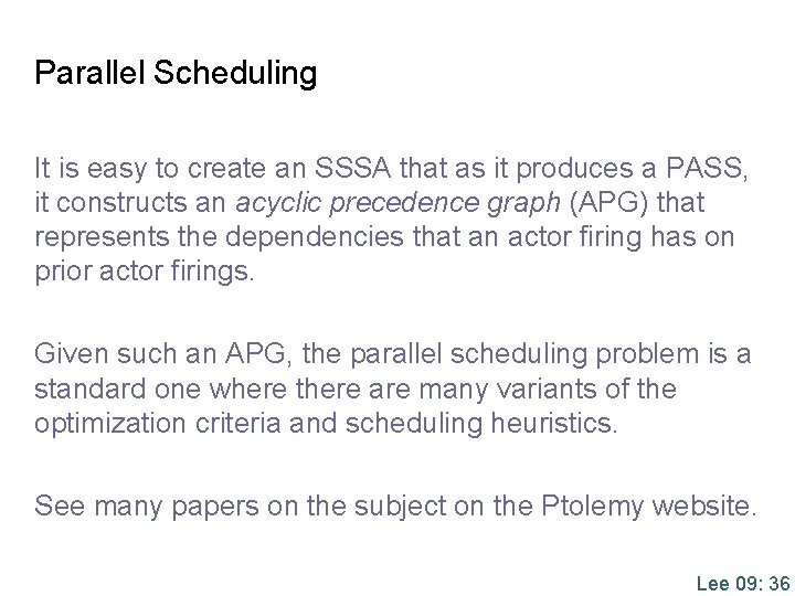 Parallel Scheduling It is easy to create an SSSA that as it produces a