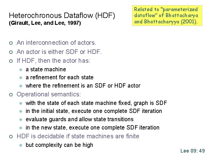 Heterochronous Dataflow (HDF) (Girault, Lee, and Lee, 1997) ¢ ¢ ¢ An interconnection of