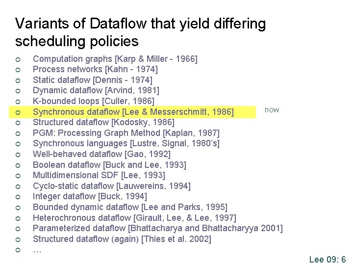 Variants of Dataflow that yield differing scheduling policies ¢ ¢ ¢ ¢ ¢ Computation