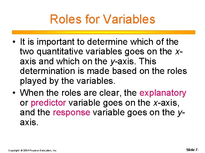 Roles for Variables • It is important to determine which of the two quantitative