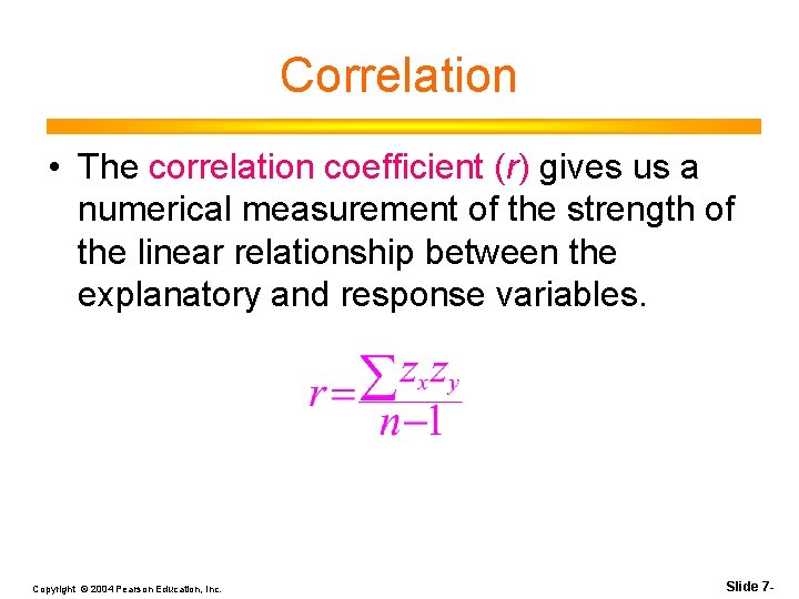 Correlation • The correlation coefficient (r) gives us a numerical measurement of the strength