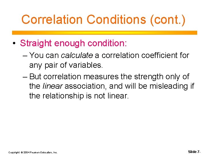 Correlation Conditions (cont. ) • Straight enough condition: – You can calculate a correlation
