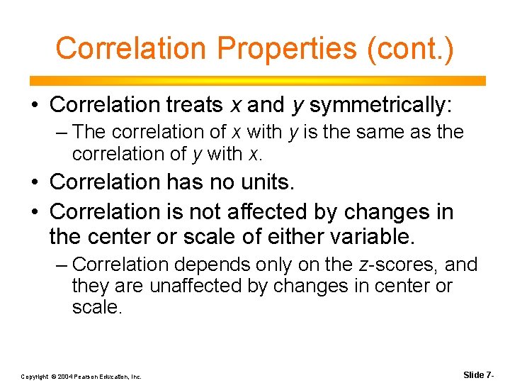 Correlation Properties (cont. ) • Correlation treats x and y symmetrically: – The correlation