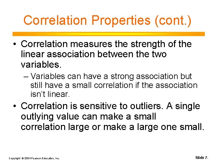 Correlation Properties (cont. ) • Correlation measures the strength of the linear association between