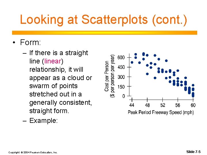 Looking at Scatterplots (cont. ) • Form: – If there is a straight line