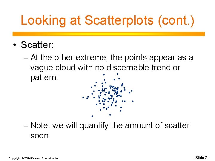 Looking at Scatterplots (cont. ) • Scatter: – At the other extreme, the points