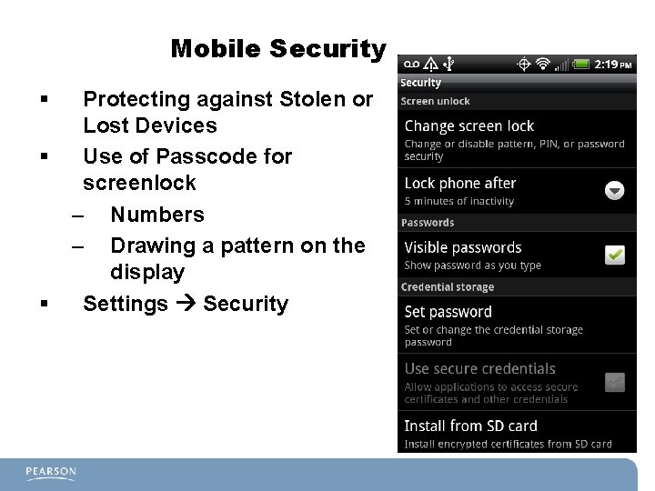 Mobile Security § § § Protecting against Stolen or Lost Devices Use of Passcode