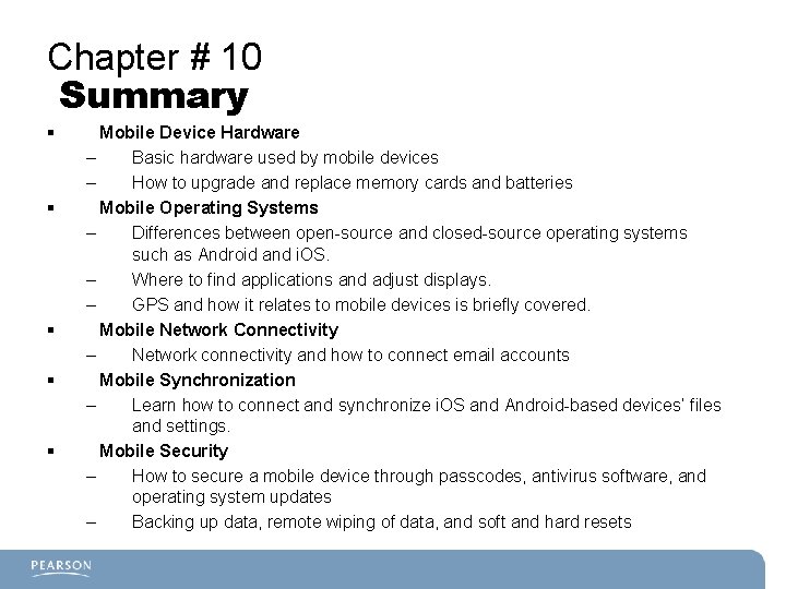 Chapter # 10 Summary § § § Mobile Device Hardware – Basic hardware used