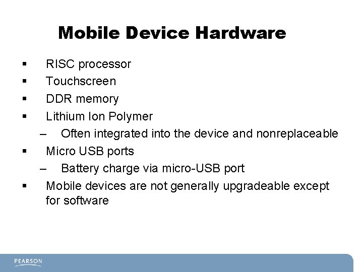 Mobile Device Hardware § § § RISC processor Touchscreen DDR memory Lithium Ion Polymer