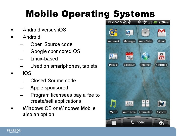 Mobile Operating Systems § § Android versus i. OS Android: – Open Source code