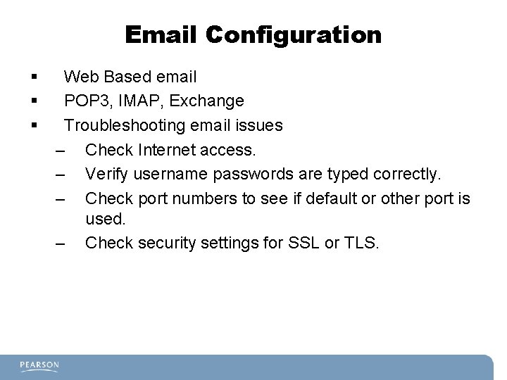 Email Configuration § § § Web Based email POP 3, IMAP, Exchange Troubleshooting email