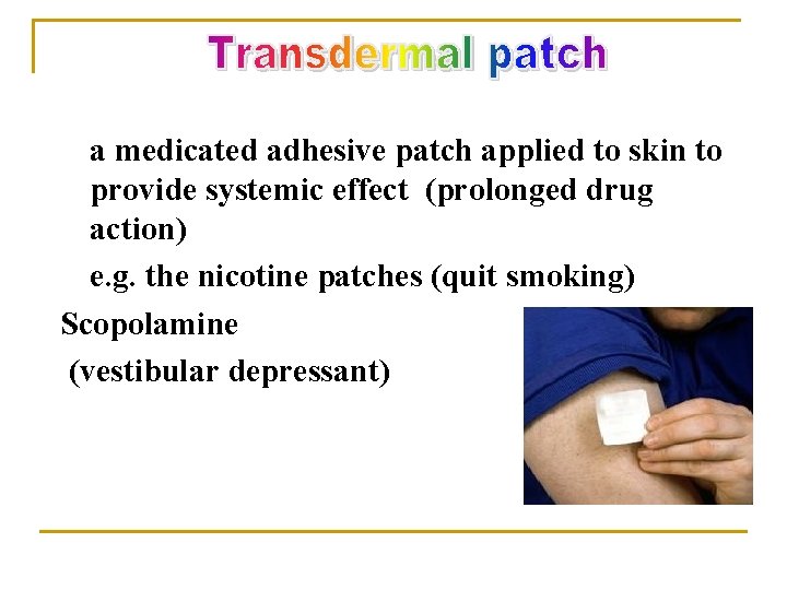 a medicated adhesive patch applied to skin to provide systemic effect (prolonged drug action)