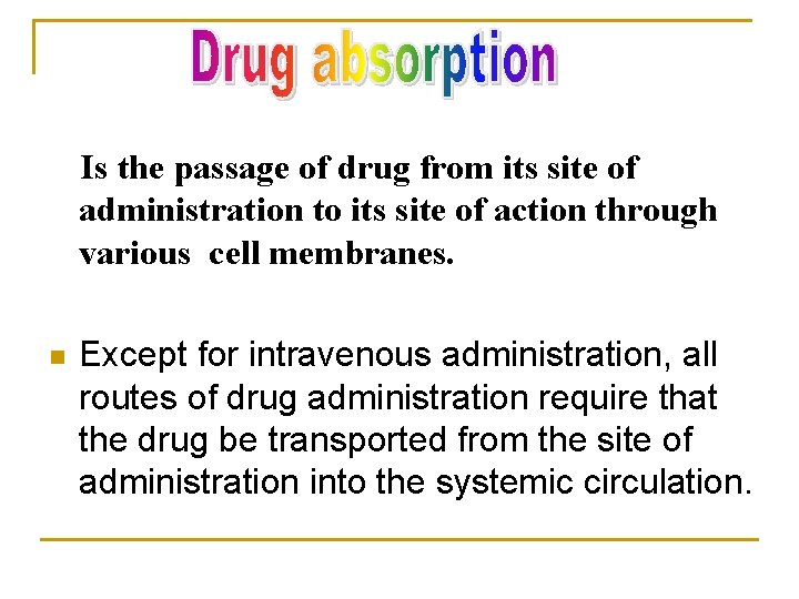 Is the passage of drug from its site of administration to its site of